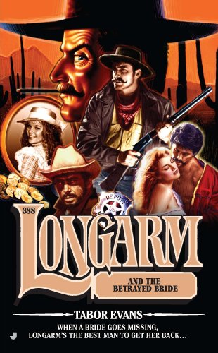 Longarm #388: Longarm and the Betrayed Bride
