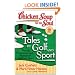 Chicken Soup for the Soul: Tales of Golf and Sport: The Joy, Frustration, and Humor of Golf and Sport (Chicken Soup for the Soul (Quality Paper))