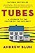Tubes: A Journey to the Center of the Internet