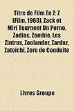 Titre de Film En Z: Z (Film, 1969), Zack Et Miri Tournent Un Porno, Zodiac, Zombie, Les Zintrus, Zoolander, Zardoz, Zatoichi, Zro de Condu-