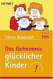 Das Geheimnis gl�cklicher Kinder - Steve Biddulph