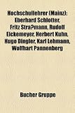 Produkt-Bild: Hochschullehrer (Mainz): Eberhard Schlotter, Eugen Ewig, Mathias Metternich, J&uuml;rgen Z&ouml;llner, Fritz Stra&szlig;mann, Rudolf Eickemeyer, Herbert K&uuml;hn, Karl ... von Eickstedt, Fritz Arens, Reiner Pommerin