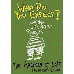 Archers Of Loaf - What Did You Expect? Archers of Loaf Live At Cat's Cradle