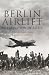Berlin Airlift, The: The Salvation of a City