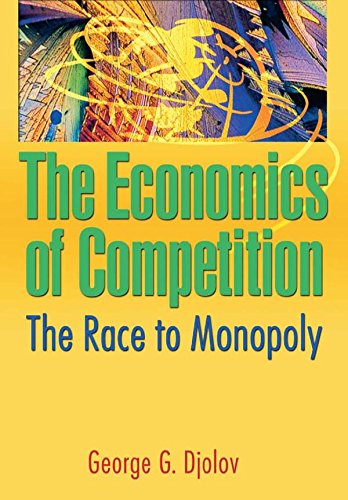 The Economics of Competition: The Race to Monopoly