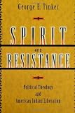 Buy : Spirit and Resistance: Political Theology and American Indian Liberation