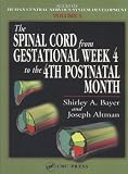 Atlas of Human Central Nervous System Development -5 Volume Set: The Spinal Cord from Gestational Week 4 to the 4th Postnatal Month (v. I)
