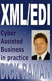 Xml/Edi: Cyber Assisted Business In Practice (Volume 1)