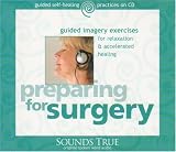 Preparing for Surgery: Guided Imagery Exercises for Relaxation and Accelerated Healing