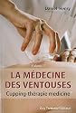 La m&eacute;decine des ventouses : Tome 2, Cupping - Th&eacute;rapie medicine