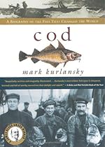 Cod - A Biography Of The Fish That Changed The World Cod - A Biography Of The Fish That Changed The World