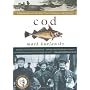 Cod: A Biography Of The Fish That Changed The Worl&hellip by Mark Kurlansky
