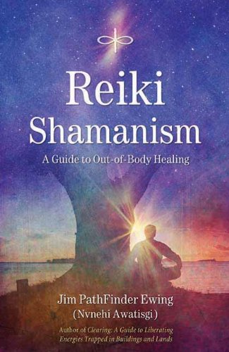 Reiki Shamanism: A Guide to Out-of-Body Healing
