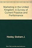 Marketing in the UK : a survey of current practice and performance