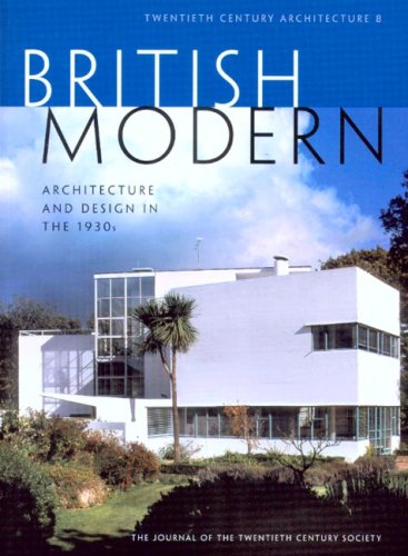 British Modern - Architecture and Design in the 1930s: British Modern - Architecture and Design in the 1930s No. 8 (Twentieth Century Architecture): British ... 1930s No. 8 (Twentieth Century Architecture)