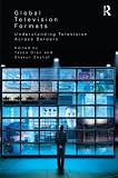 Global television formats : understanding television across borders
