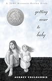 Getting Near to Baby (2000 Newbery Honor Book)
