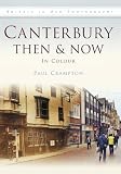 Canterbury Then & Now (Britain in Old Photographs) (Then & Now (History Press))