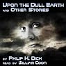 Upon the Dull Earth and Other Stories