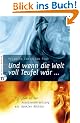 Und wenn die Welt voll Teufel w�r ... Christen in der Auseinandersetzung mit dunklen M�chten