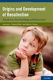Origins and Development of Recollection: Perspectives from Psychology and Neuroscience