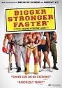 Bigger, Stronger, Faster*