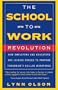The School-to-work Revolution: How Employers And Educators Are Joining Forces To Prepare Tomorrow's Skilled Workforce