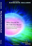 What should we do with our brain?
