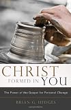 Christ Formed in You: The Power of the Gospel for Personal Change