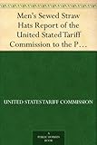 Men's Sewed Straw Hats Report of the United Stated Tariff Commission to the President of the United States (1926)