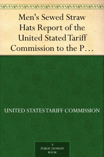 Men's Sewed Straw Hats Report of the United Stated Tariff Commission to the President of the United States (1926)