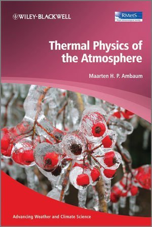 Thermal Physics of the Atmosphere by Maarten H. P. Ambaum (2010-05-24)