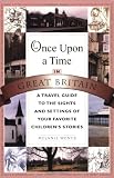 Once Upon a Time in Great Britain: A Travel Guide to the Sights and Settings of Your Favorite Children's Stories