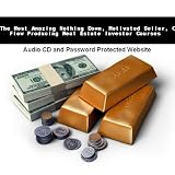 The Most Amazing Nothing Down, Motivated Seller, Cash Flow Producing Real Estate Investor Courses