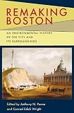 Remaking Boston : an environmental history of the city and its surroundings