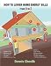 How to Lower Home Energy Bills: From A to Z: Easy to Use Illustrated Guide to Lower Home Energy Bills