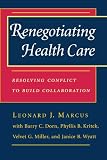 Renegotiating Health Care: Resolving Conflict to Build Collaboration