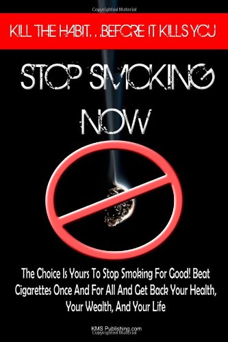 Stop Smoking Now: Learn How To Quit Smoking And Beat Cigarettes