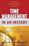 Time Management In an Instant: 60 Ways to Make the Most of Your Day (In an Instant (Career Press))