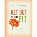 Get Out of That Pit: A 40-Day Devotional Journal