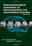 Neuropsychological Assessment of Neuropsychiatric and Neuromedical Disorders