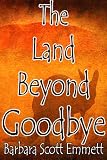 THE LAND BEYOND GOODBYE