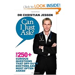 Can I Just Ask?: The 250+ Curious Questions that Off-Duty Doctors Are Most Often Asked