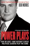 Power Plays: Win or Lose--How History's Great Political Leaders Play the Game