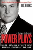 Power Plays: Win or Lose--How History's Great Political Leaders Play the Game