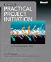 Practical Project Initiation: A Handbook with Tools (Best Practices (Microsoft))