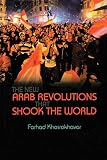 The new Arab revolutions that shook the world