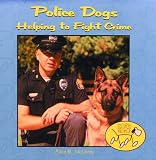 Police Dogs: Helping to Fight Crime (Dogs Helping People)