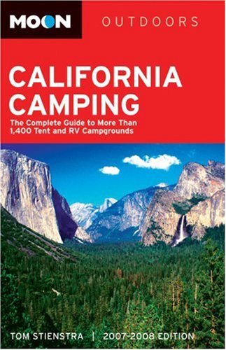 Moon California Camping The Complete Guide to More than 1 400 Tent and RV Campgrounds