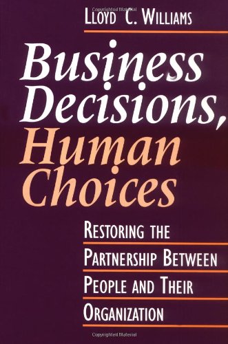 Business Decisions, Human Choices: Restoring the Partnership Between People and Their Organizations Book Image